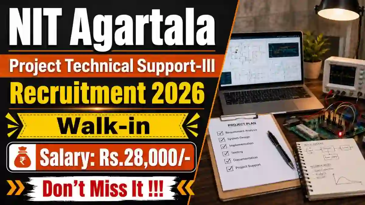 NIT Agartala Project Technical Support-III Recruitment 2026 - Walkin NIT Agartala Project Technical Support-III Recruitment 2026 - Walkin