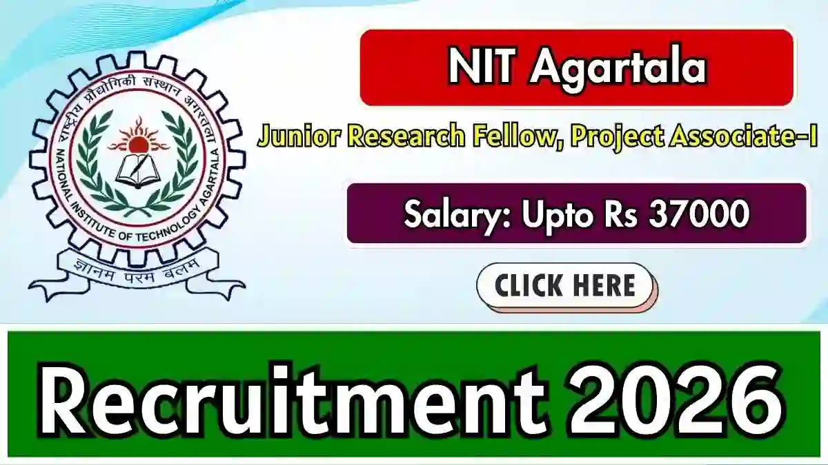 NIT Agartala Recruitment 2026 - Walkin for Junior Research Fellow, Project Associate-I Posts NIT Agartala Recruitment 2026 - Walkin for Junior Research Fellow, Project Associate-I Posts