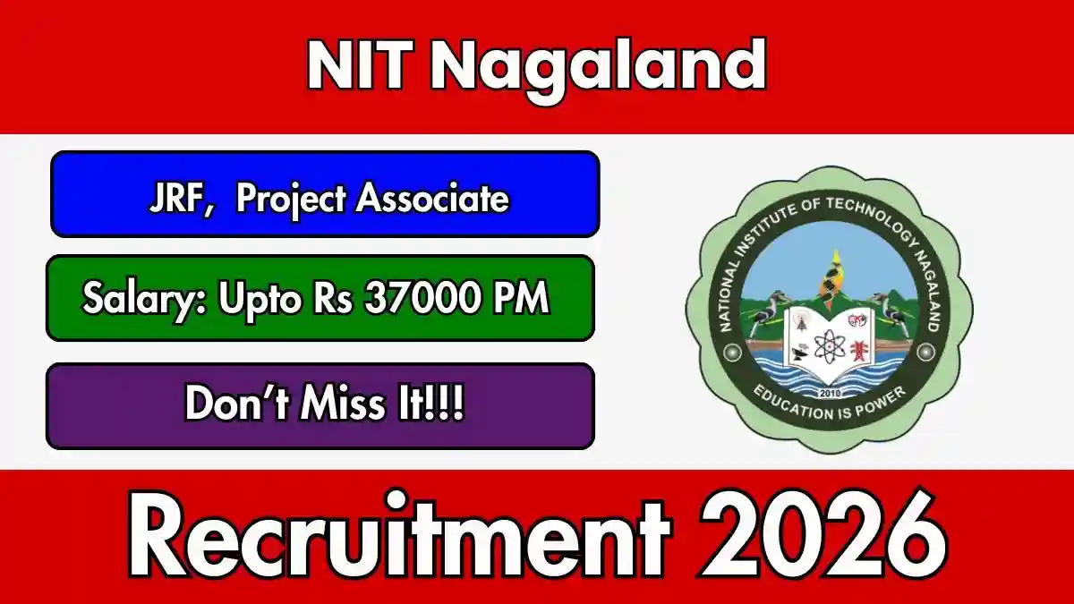 NIT Nagaland Recruitment 2026 - Apply Online for Junior Research Fellow, Project Associate Posts NIT Nagaland Recruitment 2026 - Apply Online for Junior Research Fellow, Project Associate Posts