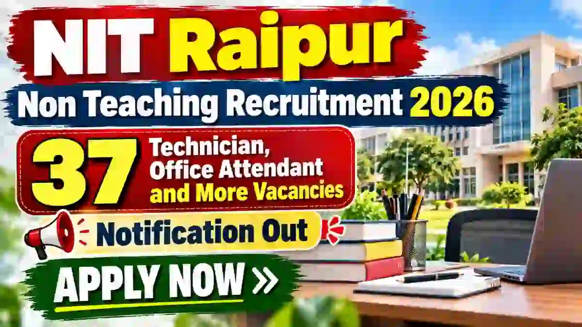 NIT Raipur Non Teaching Recruitment 2026 - Apply Online for 37 Technician, Office Attendant and More Posts NIT Raipur Non Teaching Recruitment 2026 - Apply Online for 37 Technician, Office Attendant and More Posts