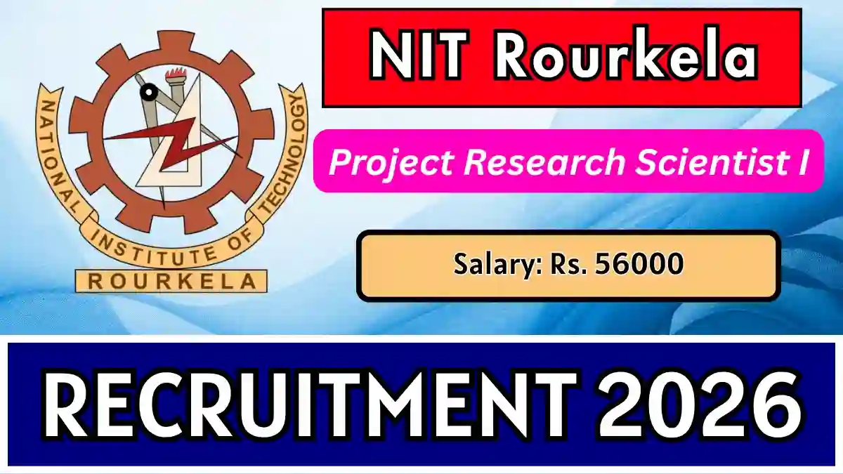 NIT Rourkela Project Research Scientist I Recruitment 2026 – Walk-in NIT Rourkela Project Research Scientist I Recruitment 2026 – Walk-in