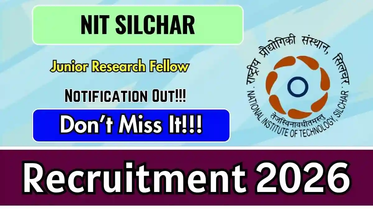 NIT Silchar Junior Research Fellow (JRF) Recruitment 2026 – Apply Online NIT Silchar Junior Research Fellow (JRF) Recruitment 2026 – Apply Online