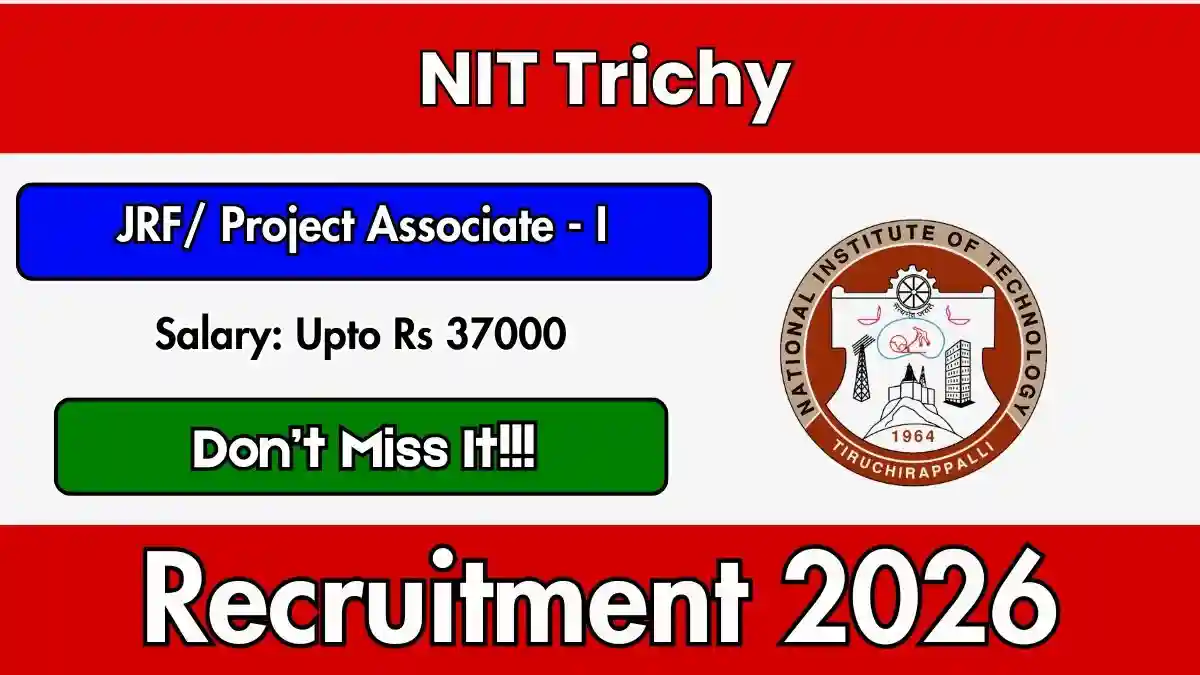 NIT Trichy Junior Research Fellow / Project Associate - I Recruitment 2026 - Apply Online NIT Trichy Junior Research Fellow / Project Associate - I Recruitment 2026 - Apply Online