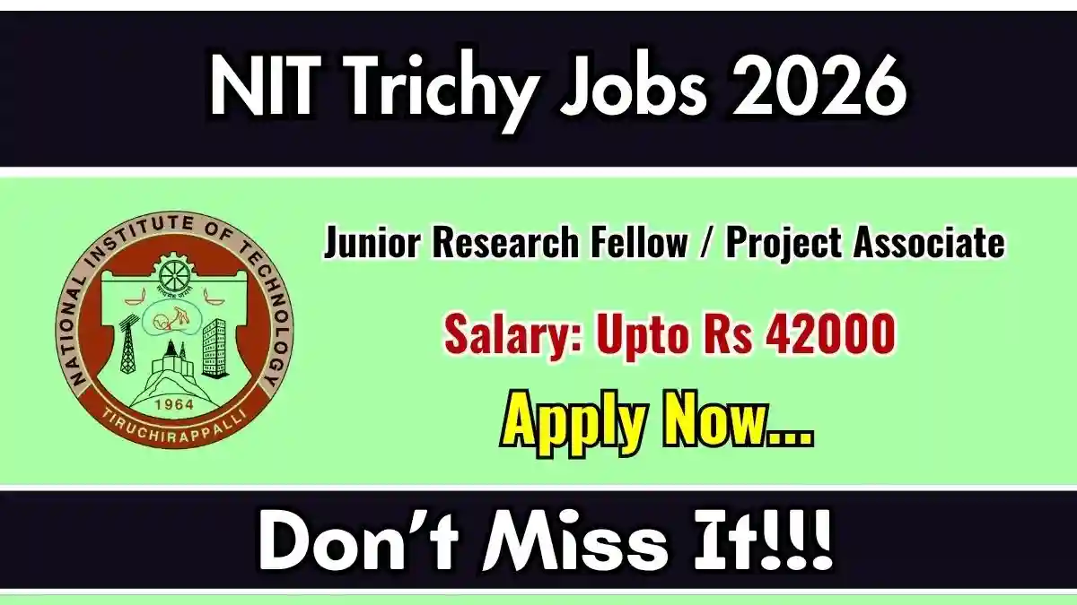 NIT Trichy Junior Research Fellow / Project Associate Recruitment 2026 - Apply Online
