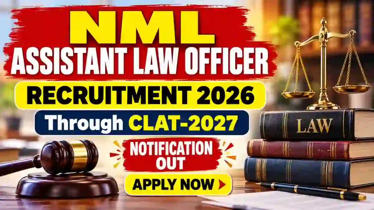 NML Assistant Law Officer Recruitment 2026 Through CLAT-2027: Notification Out NML Assistant Law Officer Recruitment 2026 Through CLAT-2027: Notification Out