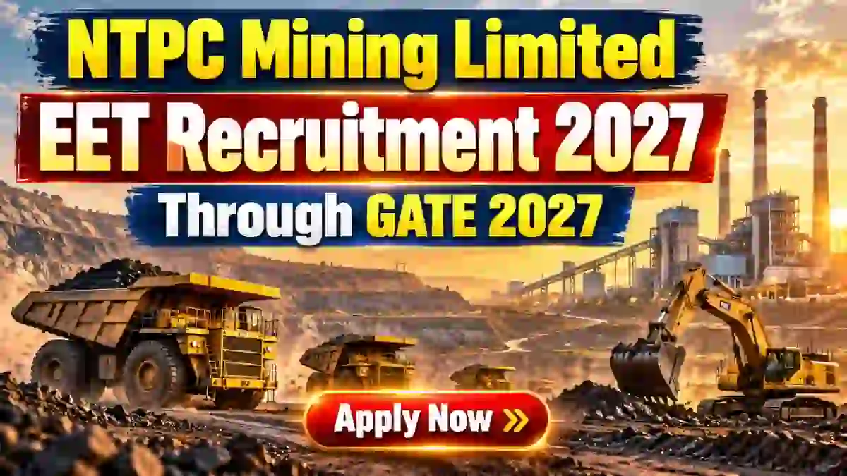 NTPC Mining Limited (NML) EET Recruitment 2027 Through GATE 2027 - Notification, Eligibility, Apply Online NTPC Mining Limited (NML) EET Recruitment 2027 Through GATE 2027 - Notification, Eligibility, Apply Online