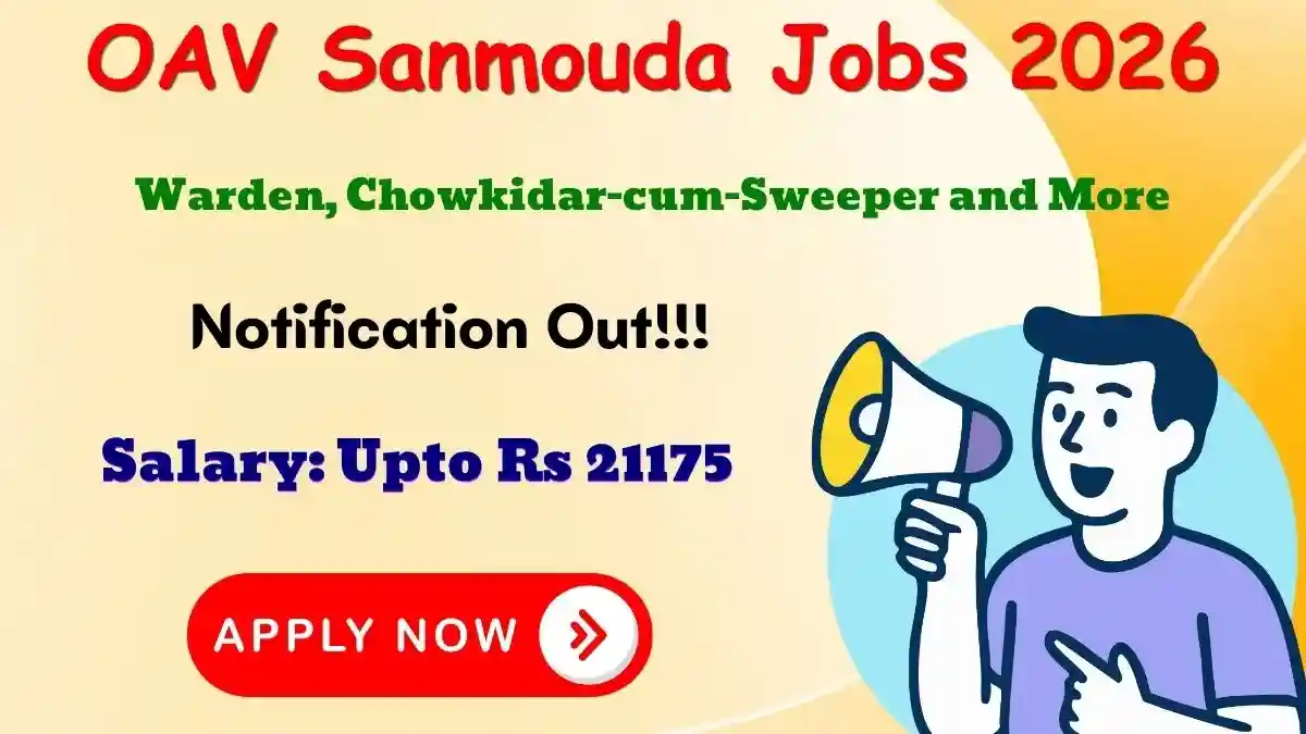 OAV Sanmouda Recruitment 2026 - Apply Offline for Warden, Chowkidar-cum-Sweeper and More Posts
