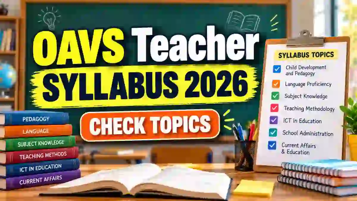 OAVS Teacher Syllabus 2026 - Download Exam Pattern For Principal, PGT, TGT OAVS Teacher Syllabus 2026 - Download Exam Pattern For Principal, PGT, TGT