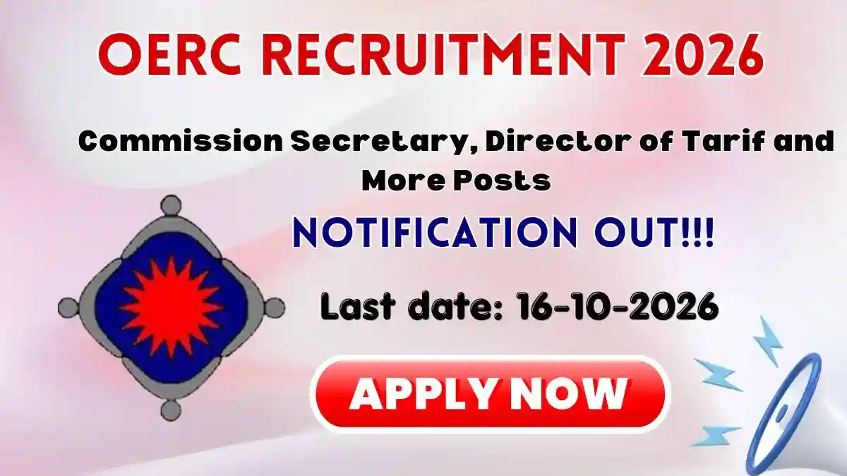 OERC Recruitment 2026 - Apply Offline for Commission Secretary, Director of Tariff and More Posts OERC Recruitment 2026 - Apply Offline for Commission Secretary, Director of Tariff and More Posts