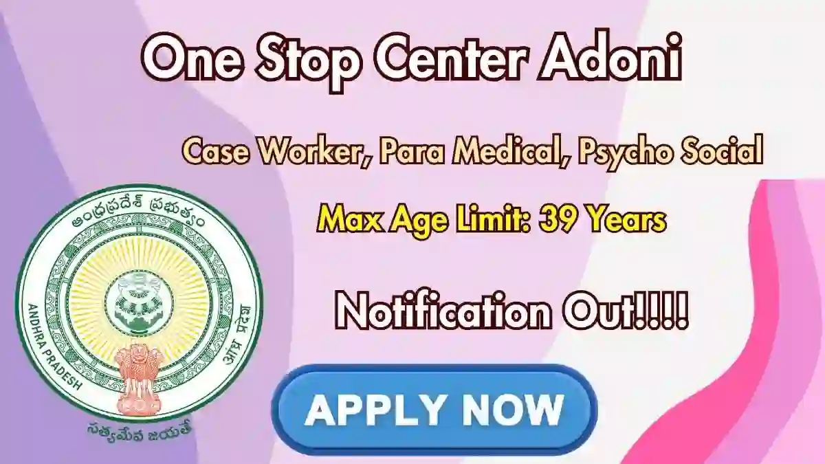One Stop Center Adoni Recruitment 2026 - Apply Offline for 17 Case Worker, Para Medical and More Posts One Stop Center Adoni Recruitment 2026 - Apply Offline for 17 Case Worker, Para Medical and More Posts
