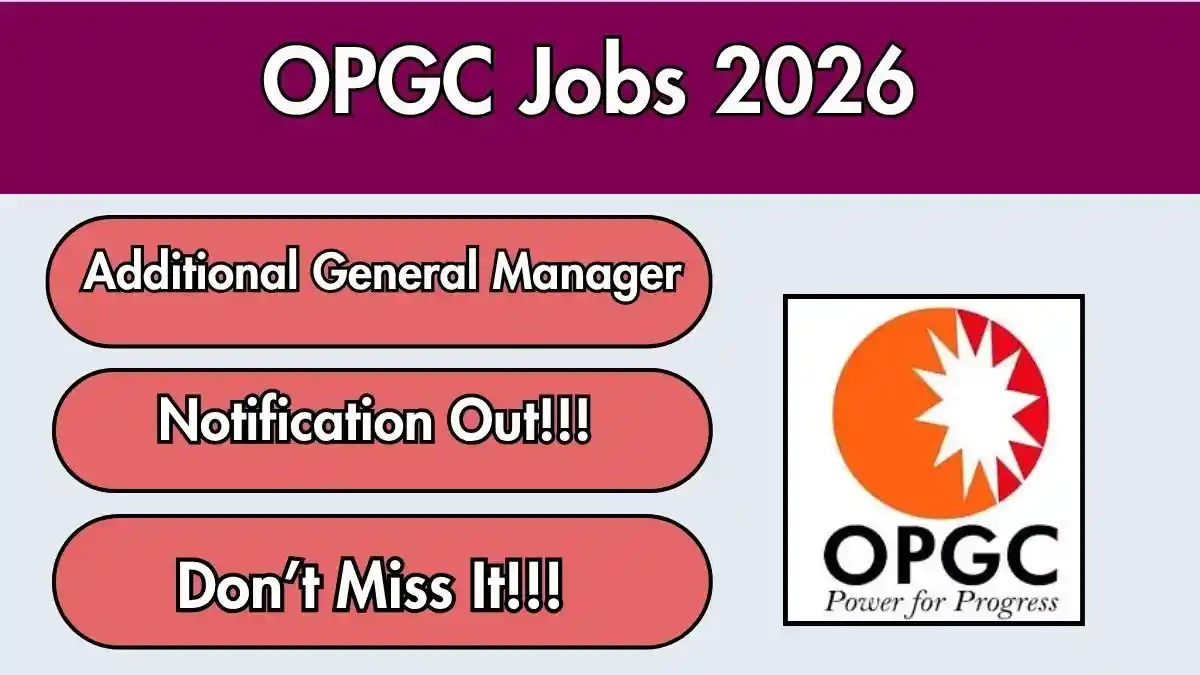 OPGC Additional General Manager Recruitment 2026 – Apply Online OPGC Additional General Manager Recruitment 2026 – Apply Online