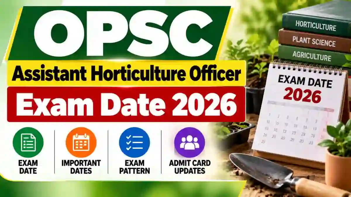 OPSC Assistant Horticulture Officer Exam Date 2026 Out - Check Schedule PDF at opsc.gov.in OPSC Assistant Horticulture Officer Exam Date 2026 Out - Check Schedule PDF at opsc.gov.in