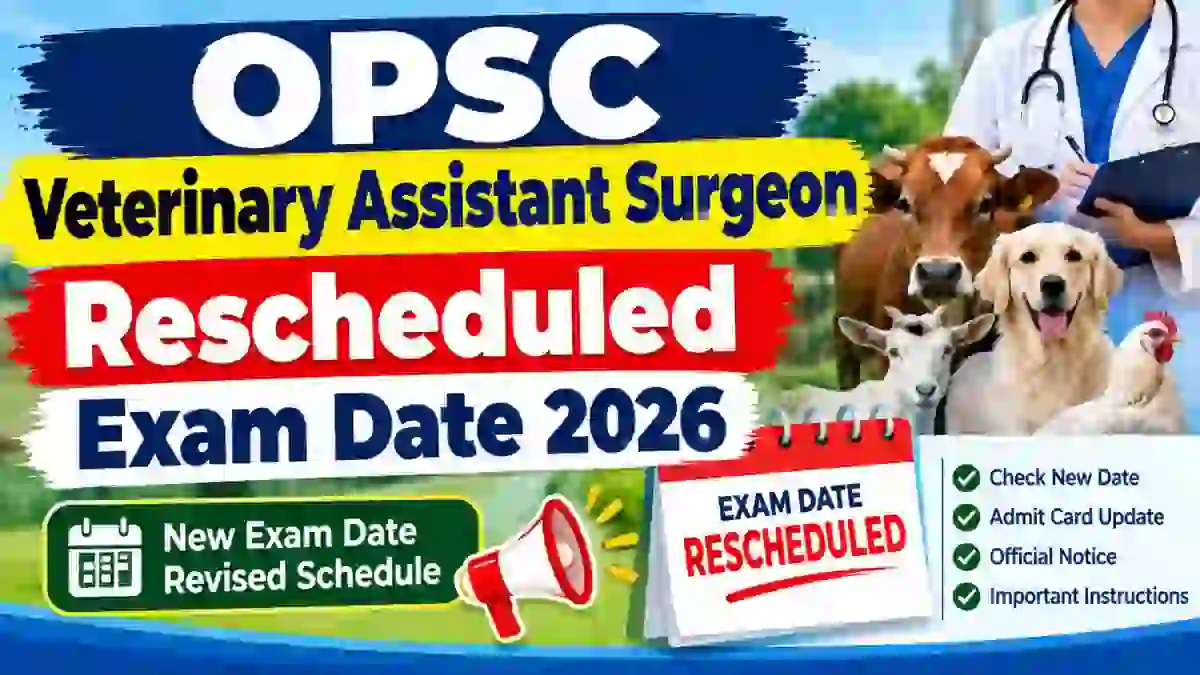 OPSC Veterinary Assistant Surgeon Exam Date 2026 - Check Rescheduled Date at opsc.gov.in OPSC Veterinary Assistant Surgeon Exam Date 2026 - Check Rescheduled Date at opsc.gov.in