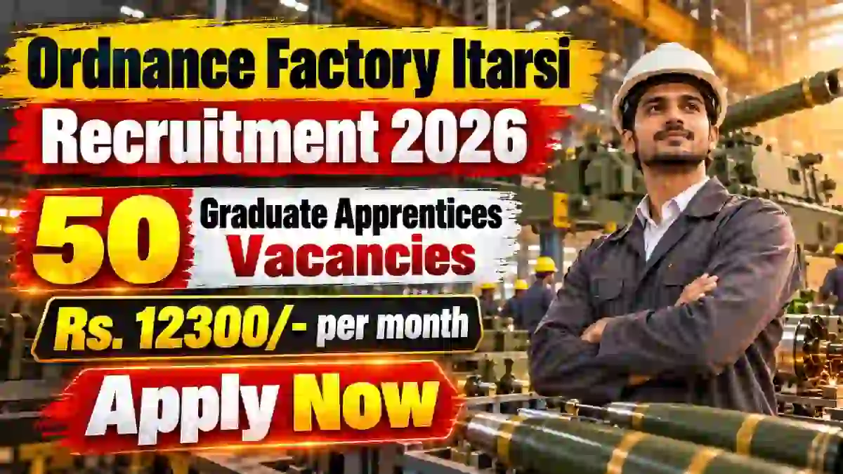 Ordnance Factory Itarsi Graduate Apprentices Recruitment 2026 Notification Out - Apply Offline for 50 Posts