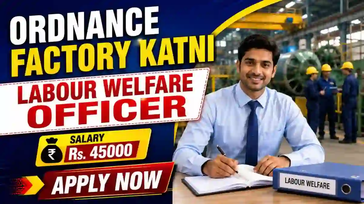 Ordnance Factory Katni Labour Welfare Officer Recruitment 2026 - Apply Offline Ordnance Factory Katni Labour Welfare Officer Recruitment 2026 - Apply Offline