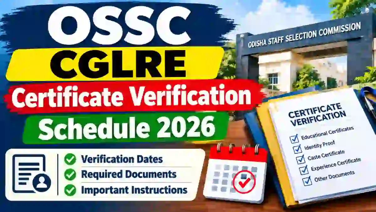 OSSC CGLRE CV Schedule 2026 - Check Phase-II Certificate Verification Dates at ossc.gov.in OSSC CGLRE CV Schedule 2026 - Check Phase-II Certificate Verification Dates at ossc.gov.in