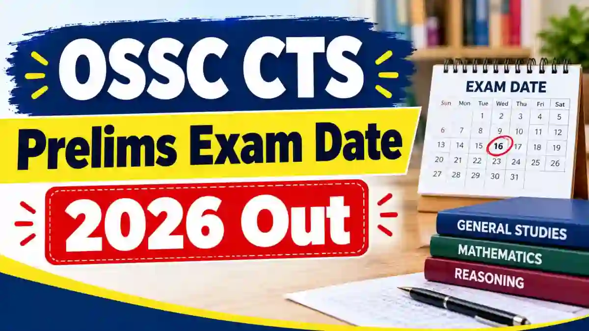 OSSC CTS Exam Date 2026 Out - Check Date & Time at ossc.gov.in