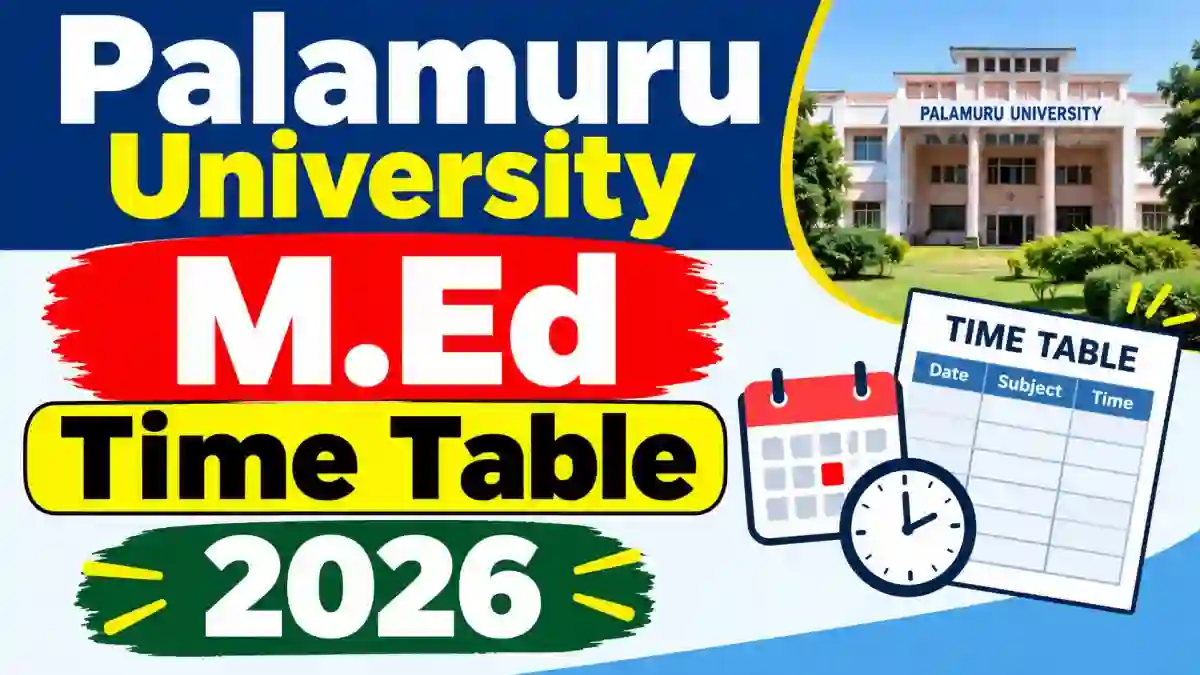 Palamuru University M.Ed Time Table 2026 Out - Download Exam Schedule Online @ palamuruuniversity.com Palamuru University M.Ed Time Table 2026 Out - Download Exam Schedule Online @ palamuruuniversity.com