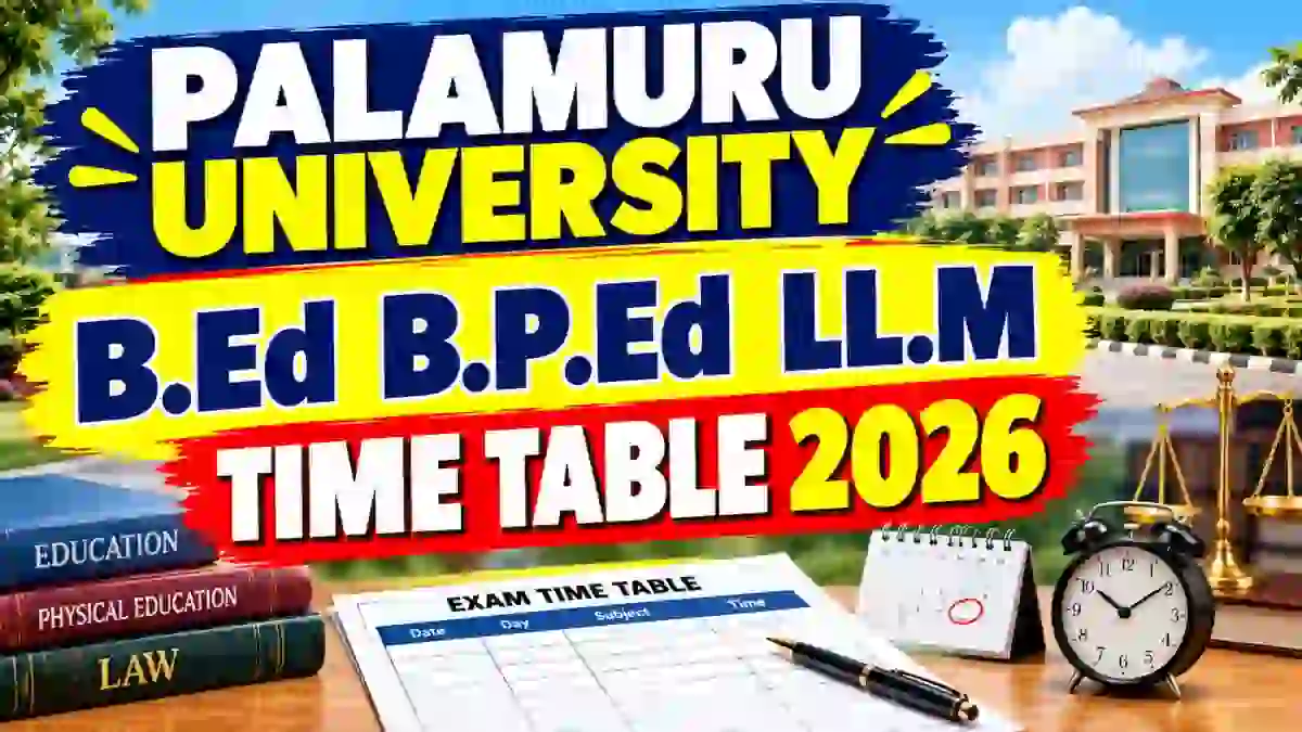 Palamuru University Time Table 2026 Out - Download B.P.Ed, B.Ed & LL.M Exam Schedule @ palamuruuniversity.com