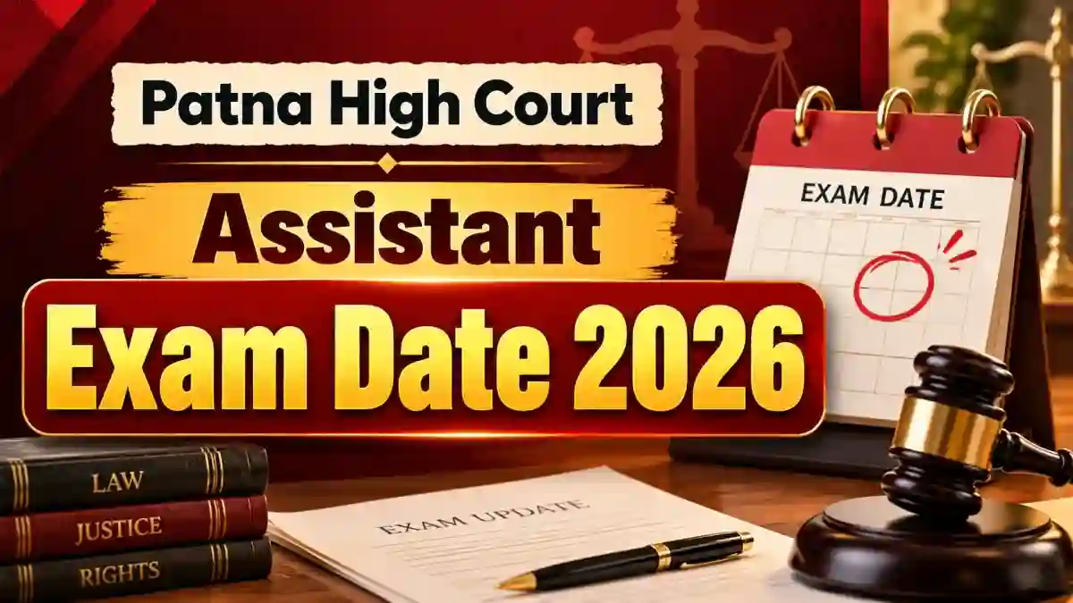 Patna High Court Assistant Exam Date 2026 - Check Shift Timing and Admit Card Date Patna High Court Assistant Exam Date 2026 - Check Shift Timing and Admit Card Date