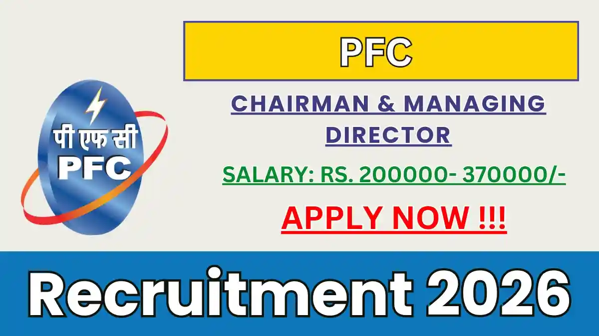 PFC Recruitment 2026 – Apply Online for Chairman & Managing Director Posts PFC Recruitment 2026 – Apply Online for Chairman & Managing Director Posts
