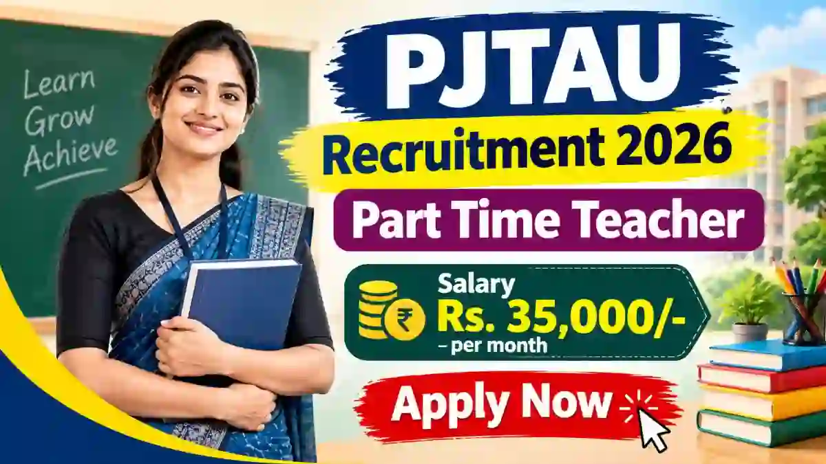 PJTAU Part Time Teacher Recruitment 2026 - Walkin PJTAU Part Time Teacher Recruitment 2026 - Walkin