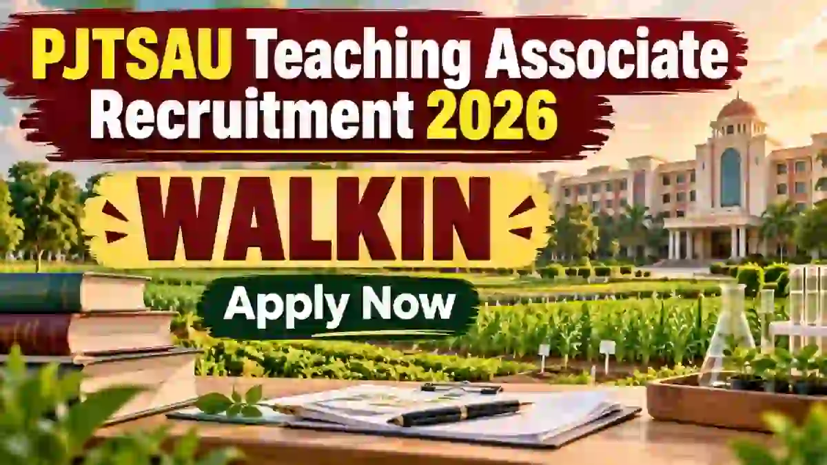 PJTSAU Teaching Associate Recruitment 2026 - Walkin PJTSAU Teaching Associate Recruitment 2026 - Walkin