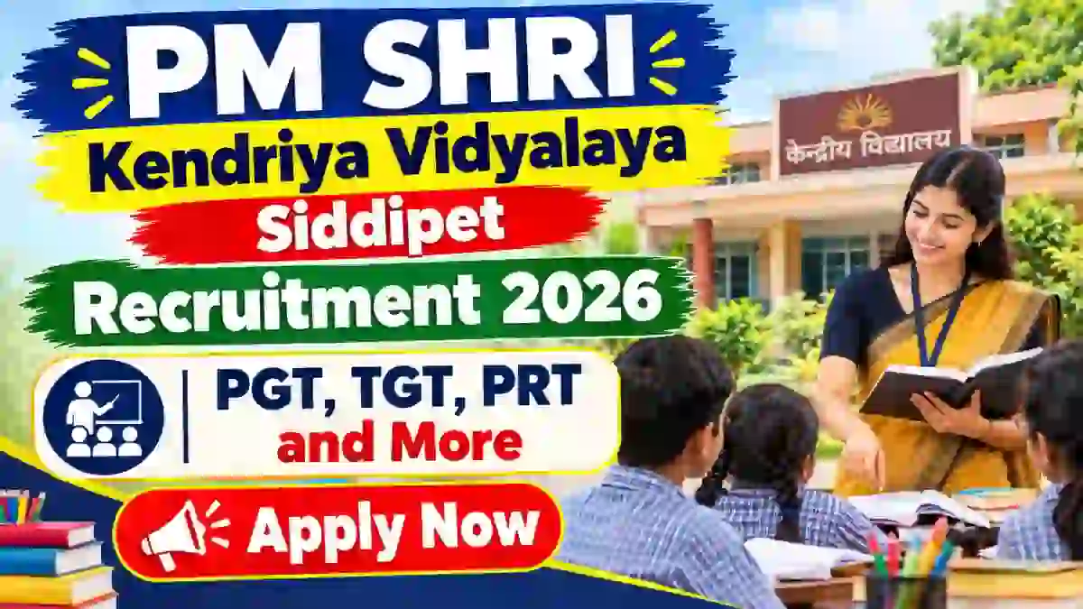 PM SHRI Kendriya Vidyalaya Siddipet Recruitment 2026 - Walkin for PGT, TGT, PRT and More Posts