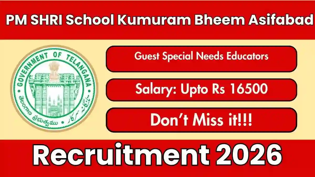 PM SHRI School Kumuram Bheem Asifabad Guest Special Needs Educators Recruitment 2026 - Apply Online for 14 Posts PM SHRI School Kumuram Bheem Asifabad Guest Special Needs Educators Recruitment 2026 - Apply Online for 14 Posts