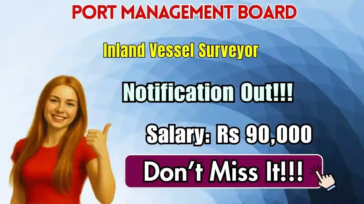 Port Management Board Inland Vessel Surveyor Recruitment 2026 - Walkin Port Management Board Inland Vessel Surveyor Recruitment 2026 - Walkin