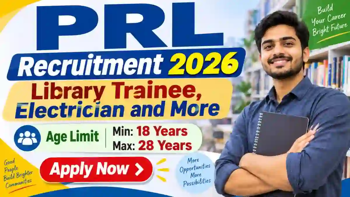 PRL Recruitment 2026 - Walkin for Library Trainee, Electrician and More Posts PRL Recruitment 2026 - Walkin for Library Trainee, Electrician and More Posts