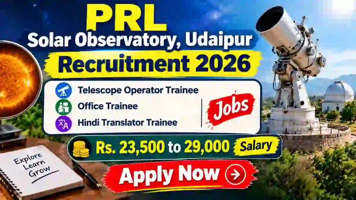 PRL Udaipur Recruitment 2026 Notification Out - Apply Online for Telescope Operator Trainee, Office Trainee and More Posts PRL Udaipur Recruitment 2026 Notification Out - Apply Online for Telescope Operator Trainee, Office Trainee and More Posts