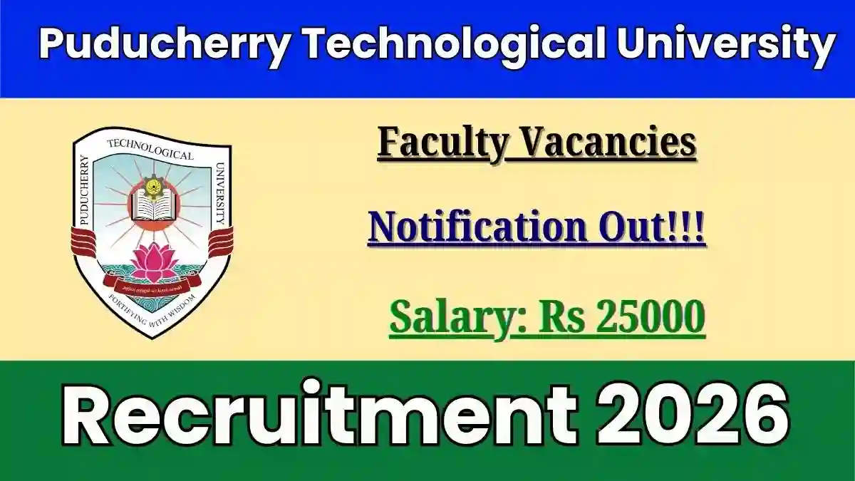Puducherry Technological University Faculty Recruitment 2026 – Apply Online Puducherry Technological University Faculty Recruitment 2026 – Apply Online