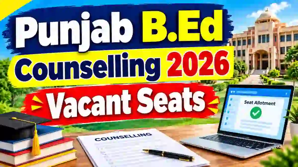 Punjab B.Ed Counselling 2026 Vacant Seats Out - Direct Link to Check Online @ punjabiuniversity.ac.in Punjab B.Ed Counselling 2026 Vacant Seats Out - Direct Link to Check Online @ punjabiuniversity.ac.in