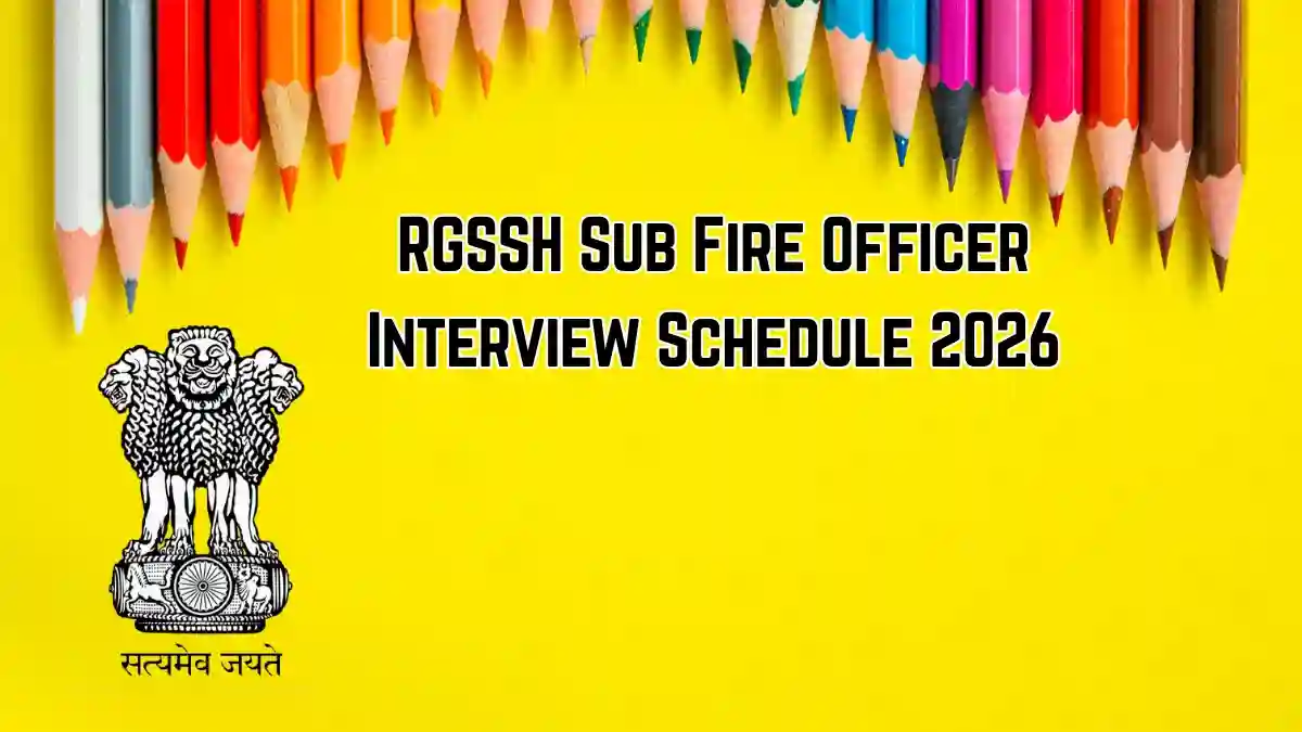 RGSSH Sub Fire Officer Interview Date 2026 - Schedule, Reporting Time and Venue RGSSH Sub Fire Officer Interview Date 2026 - Schedule, Reporting Time and Venue