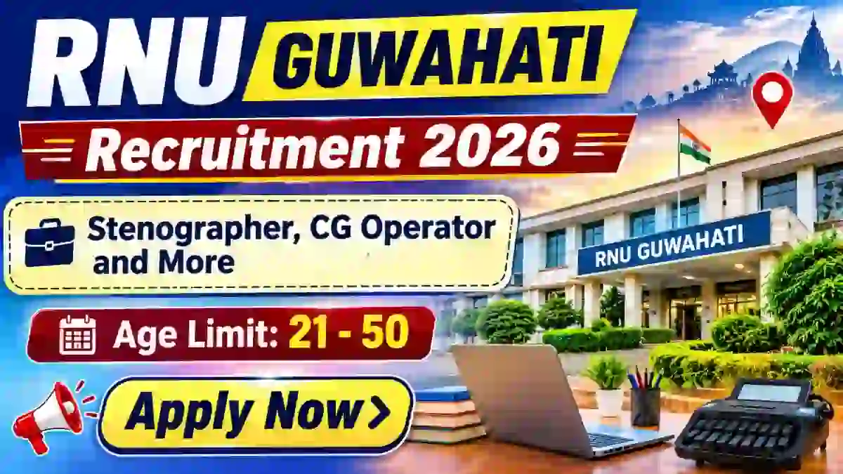 RNU Guwahati Recruitment 2026 - Apply Offline for Stenographer, CG Operator and More Posts