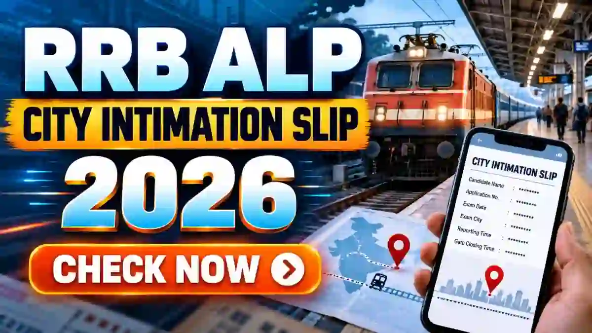 RRB ALP CBAT Exam City Intimation Slip 2026 Out - Check Exam City, Date and Download Steps RRB ALP CBAT Exam City Intimation Slip 2026 Out - Check Exam City, Date and Download Steps