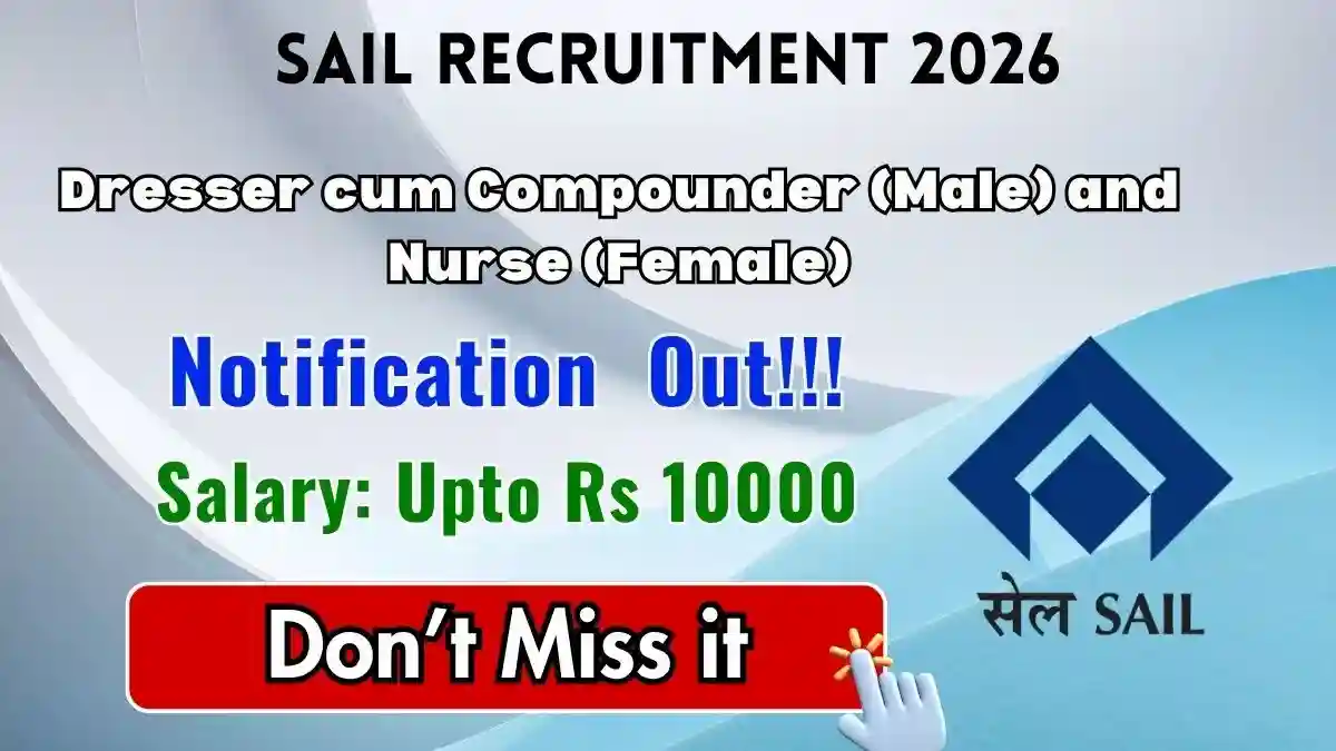 SAIL Recruitment 2026 - Walkin for Dresser cum Compounder and Nurse Posts SAIL Recruitment 2026 - Walkin for Dresser cum Compounder and Nurse Posts