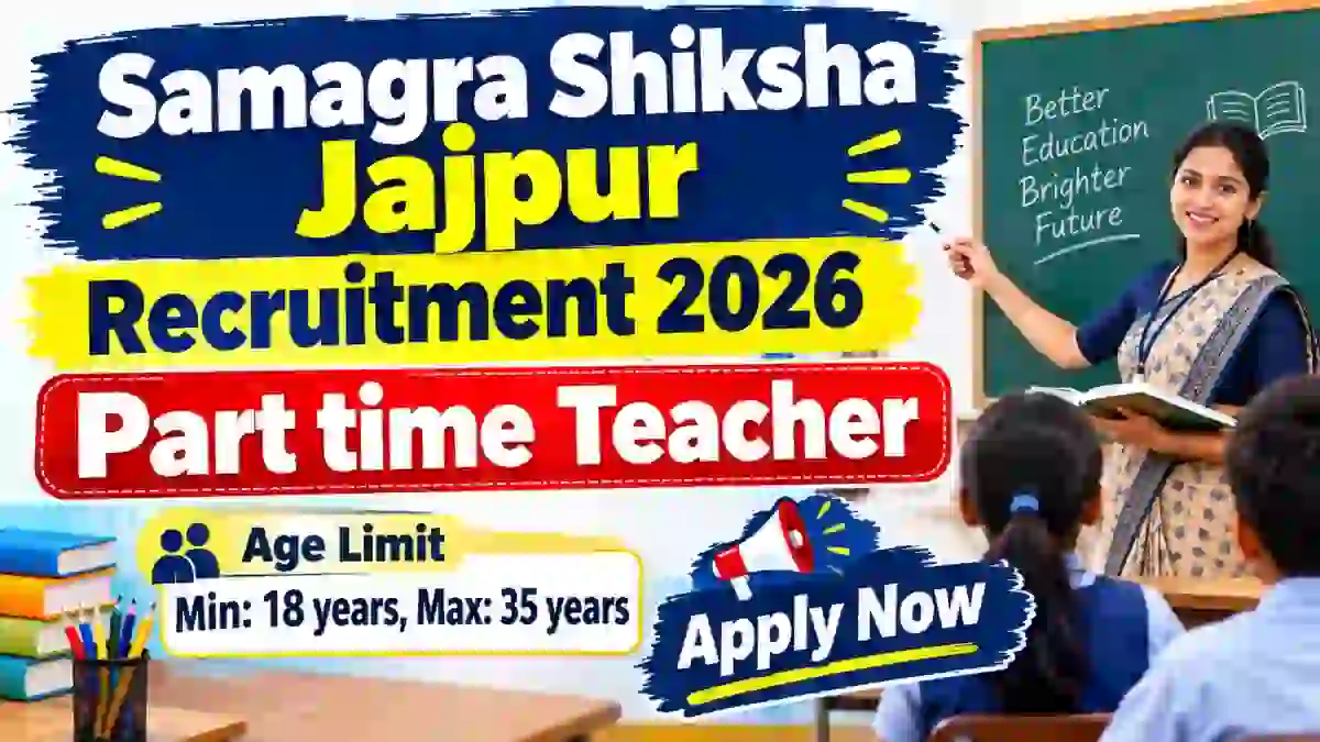 Samagra Shiksha Jajpur Part time Teacher Recruitment 2026 - Apply Offline Samagra Shiksha Jajpur Part time Teacher Recruitment 2026 - Apply Offline