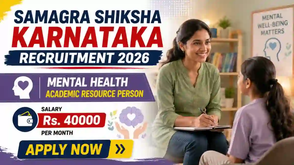 Samagra Shiksha Karnataka Mental Health Academic Resource Person Recruitment 2026 - Apply Online Samagra Shiksha Karnataka Mental Health Academic Resource Person Recruitment 2026 - Apply Online