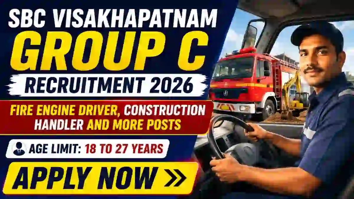 SBC Visakhapatnam Group C Recruitment 2026 - Apply Online for Fire Engine Driver, Construction Handler and More Posts SBC Visakhapatnam Group C Recruitment 2026 - Apply Online for Fire Engine Driver, Construction Handler and More Posts