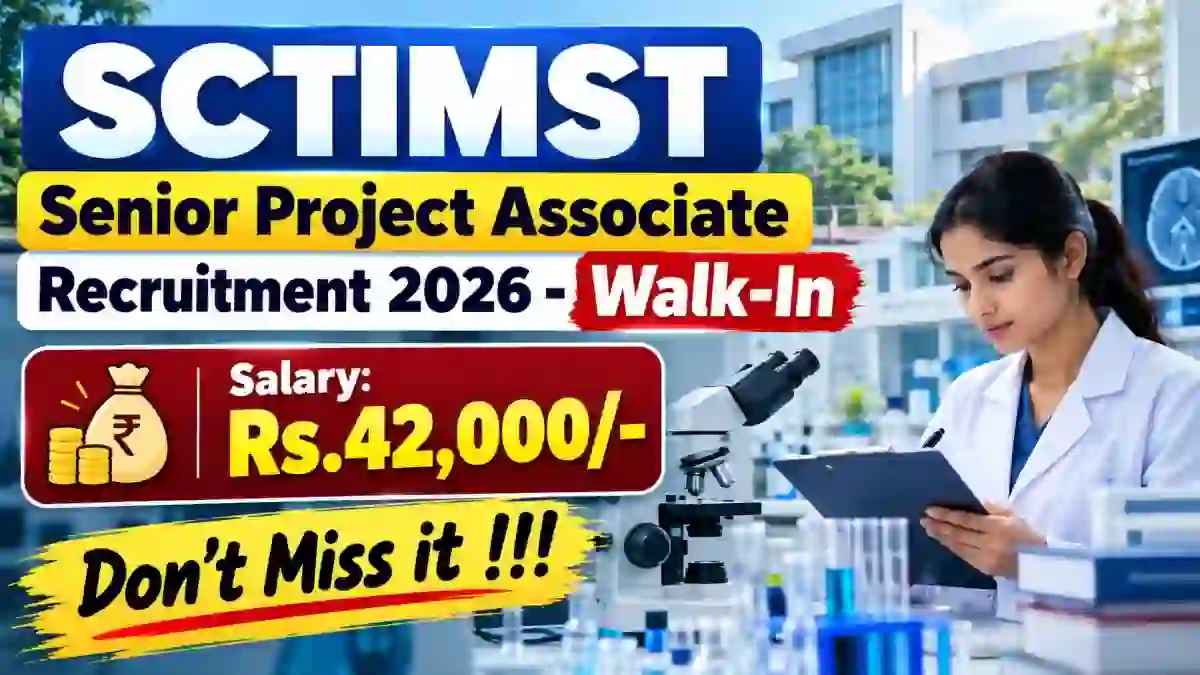 SCTIMST Senior Project Associate Recruitment 2026 - Walkin SCTIMST Senior Project Associate Recruitment 2026 - Walkin