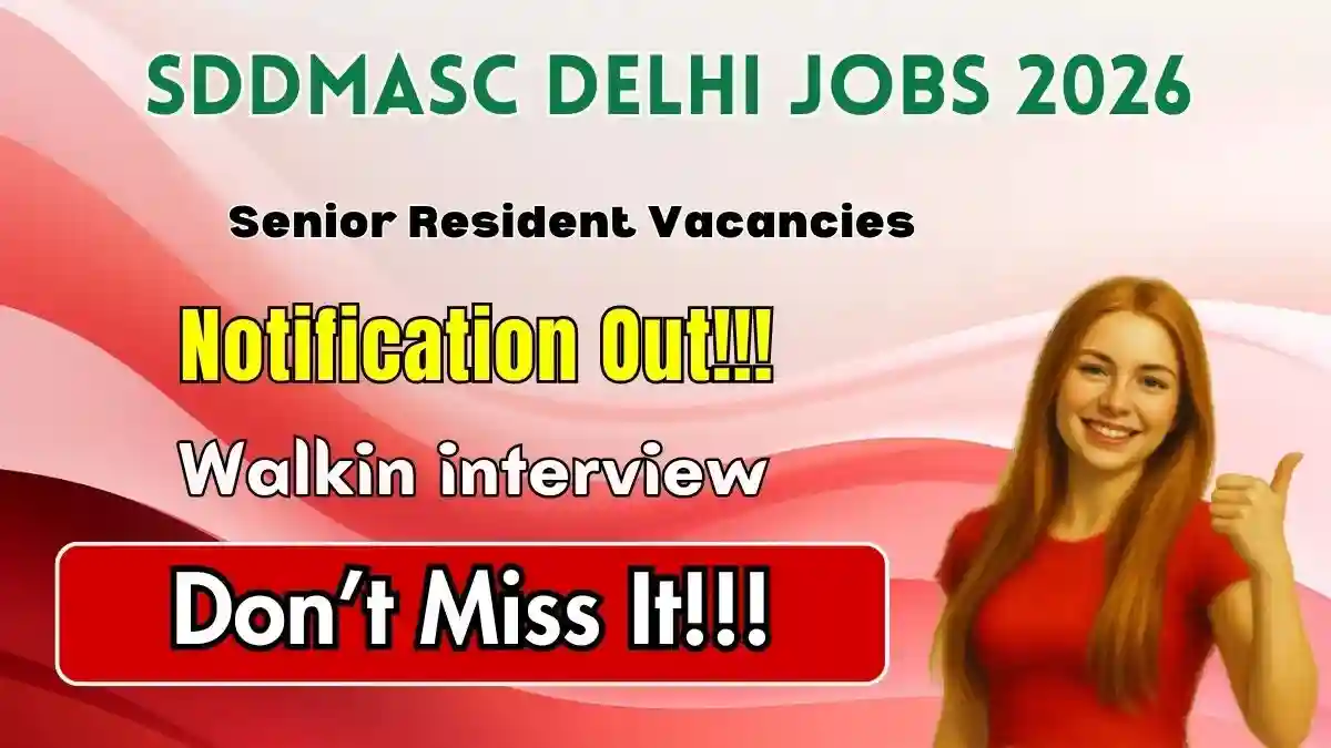 SDDMASC Delhi Senior Resident Recruitment 2026 - Walkin for 21 Posts