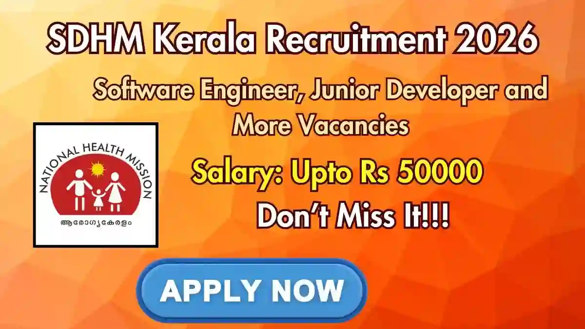 SDHM Kerala Recruitment 2026 - Apply Online for 10 Software Engineer, Junior Developer and More Posts SDHM Kerala Recruitment 2026 - Apply Online for 10 Software Engineer, Junior Developer and More Posts