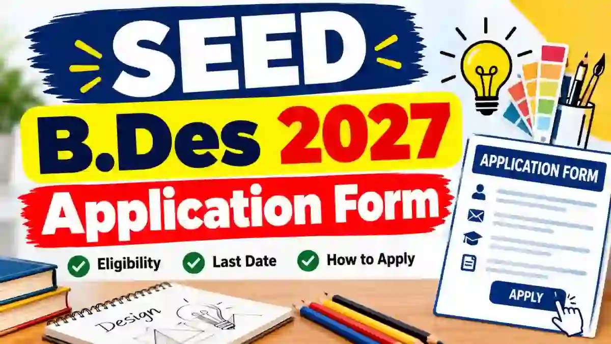 SEED B.Des 2027 Application Form Out - Direct Link to Apply Online @ sid.edu.in SEED B.Des 2027 Application Form Out - Direct Link to Apply Online @ sid.edu.in