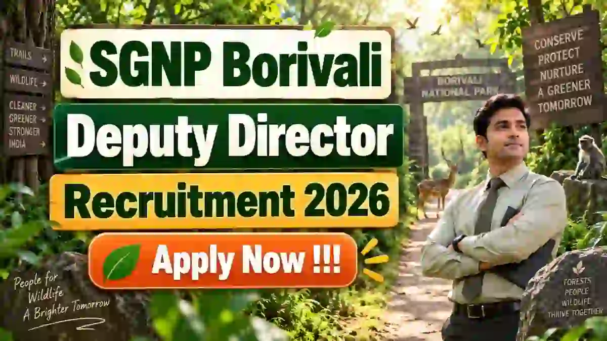 SGNP Borivali Deputy Director Recruitment 2026 - Apply Online SGNP Borivali Deputy Director Recruitment 2026 - Apply Online
