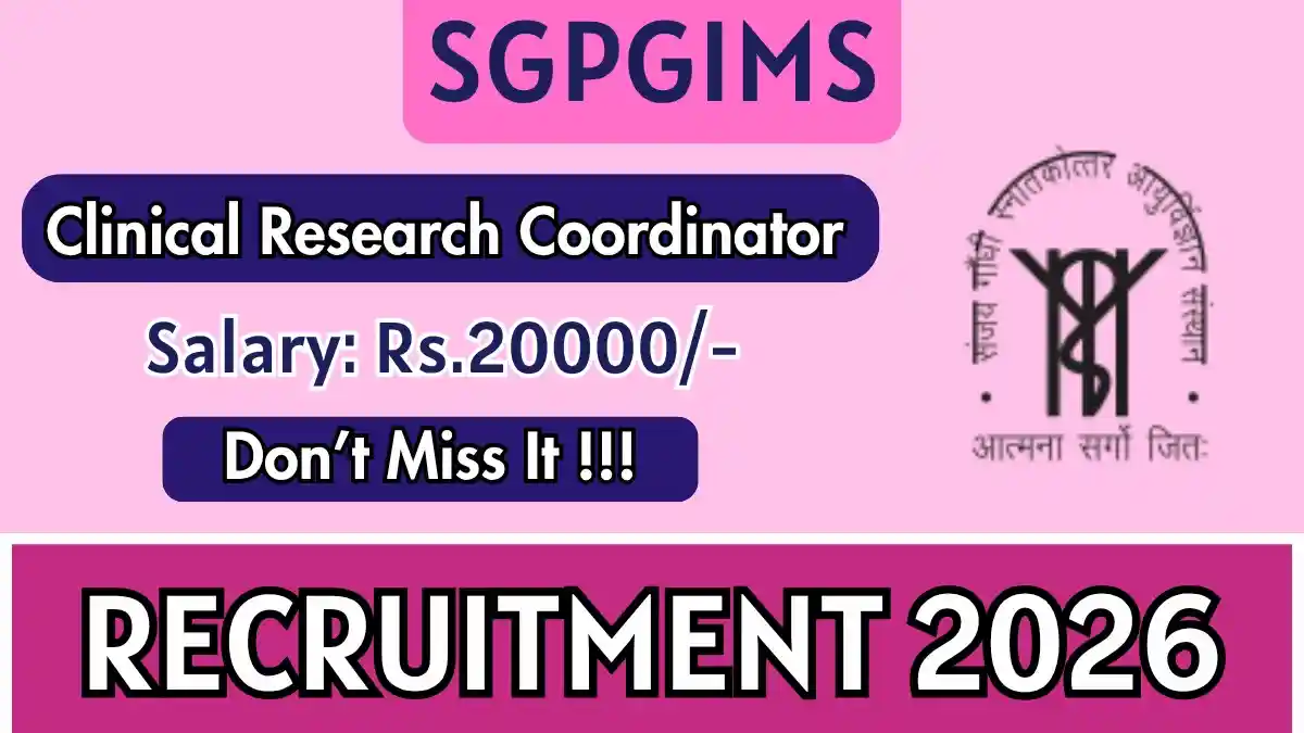 SGPGIMS Clinical Research Coordinator Recruitment 2026 – Apply Online SGPGIMS Clinical Research Coordinator Recruitment 2026 – Apply Online