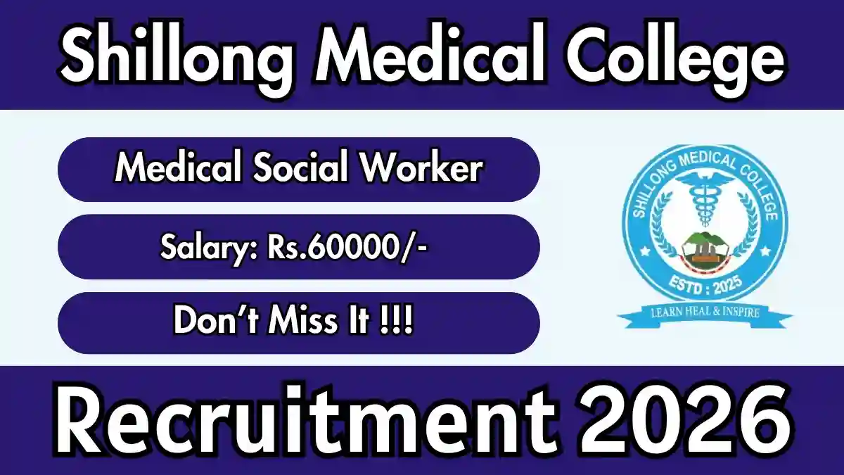 Shillong Medical College Medical Social Worker Recruitment 2026 – Apply Offline Shillong Medical College Medical Social Worker Recruitment 2026 – Apply Offline