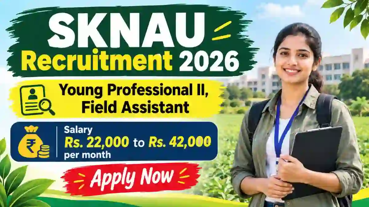 SKNAU Recruitment 2026 - Walkin for Young Professional II, Field Assistant Posts SKNAU Recruitment 2026 - Walkin for Young Professional II, Field Assistant Posts