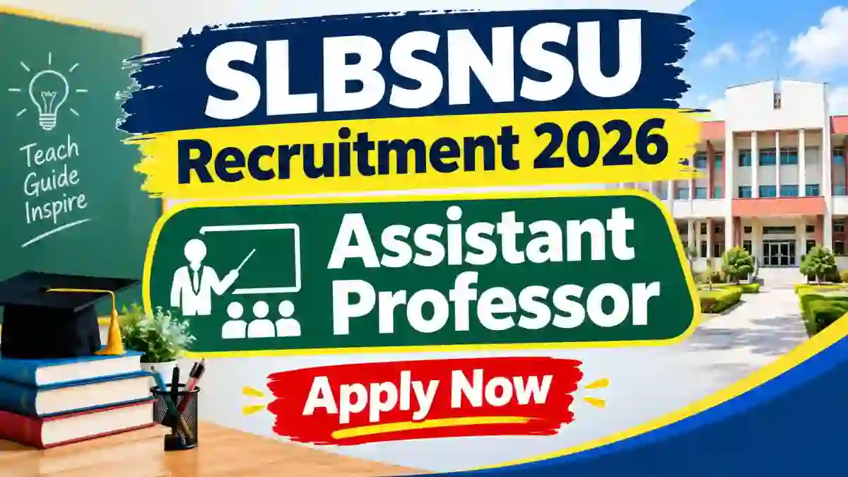 SLBSNSU Assistant Professor Recruitment 2026 - Walkin SLBSNSU Assistant Professor Recruitment 2026 - Walkin